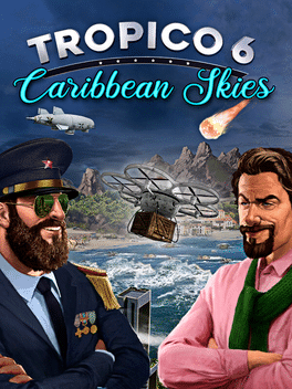 Tropico 6 — Caribbean Skies