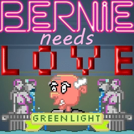 Bernie Needs Love Bernie Needs Love