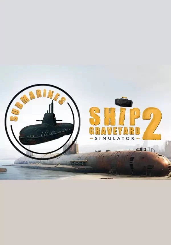 Ship Graveyard Simulator 2 - Submarines